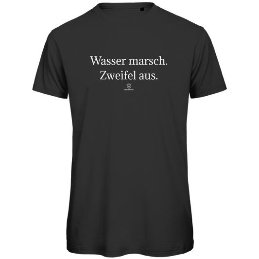 Wasser marsch. Zweifel aus. T-Shirt Herren