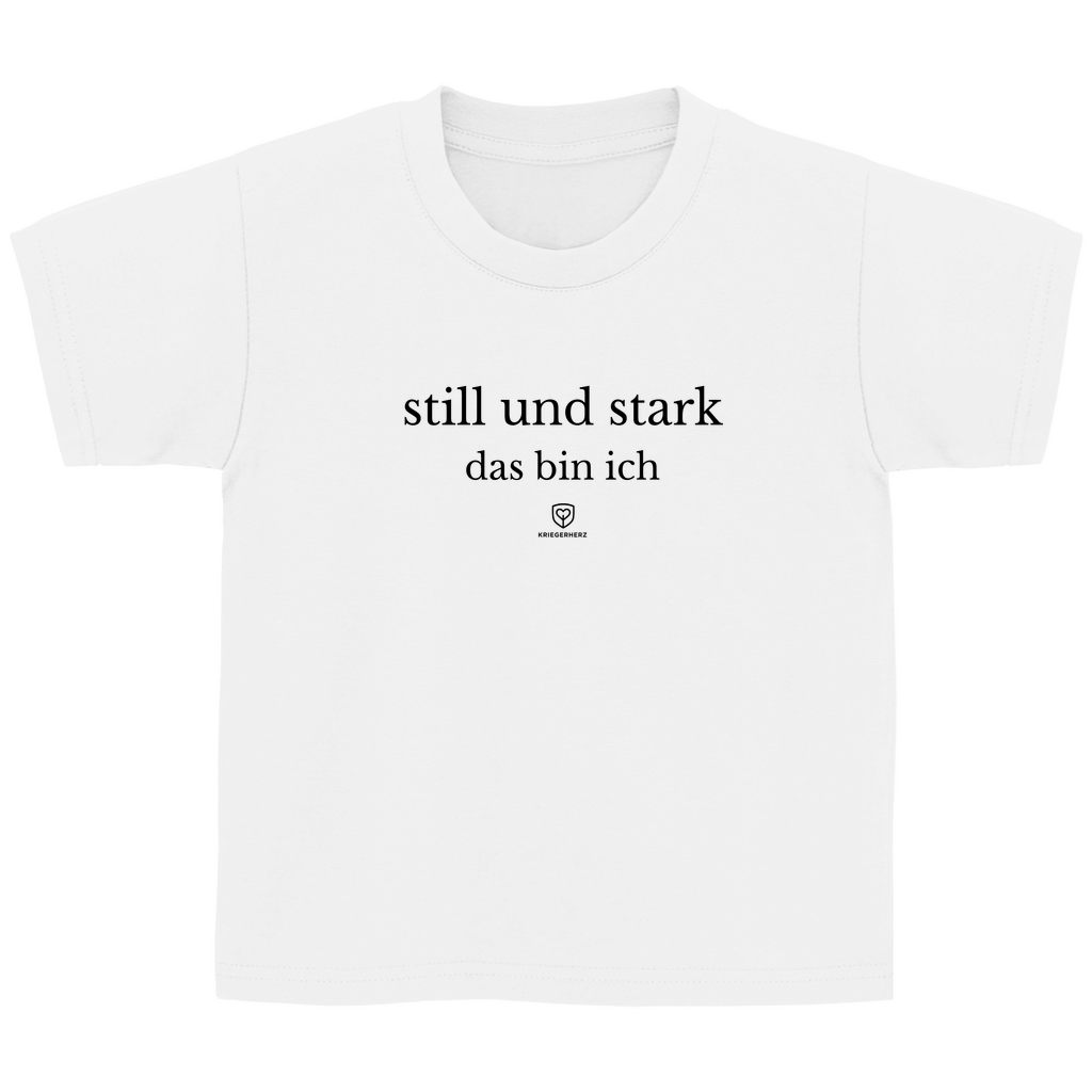 Still und stark Kinder T-Shirt