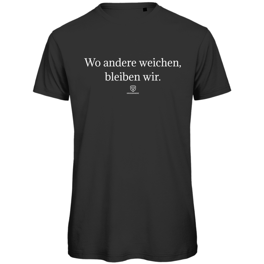 Wo andere weichen, bleiben wir. T-Shirt Herren