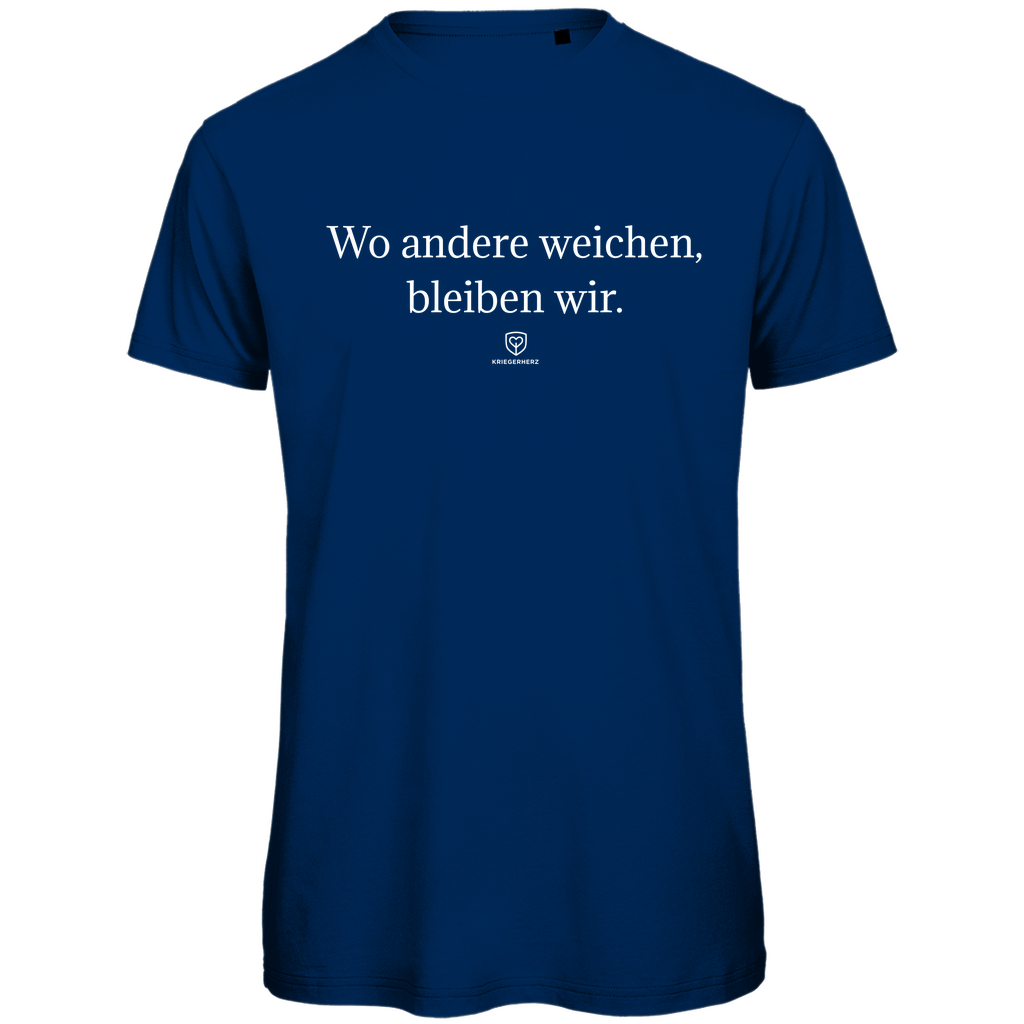 Wo andere weichen, bleiben wir. T-Shirt Herren