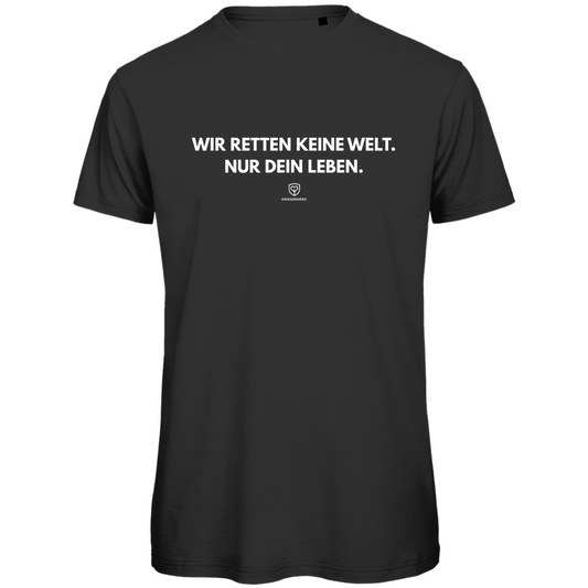 Wir retten keine Welt. Nur dein Leben. T-Shirt Herren